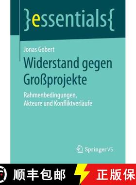 【3-4周达】Widerstand gegen Großprojekte : Rahmenbedingungen, Akteure und Konfliktverläufe [9783658123086]