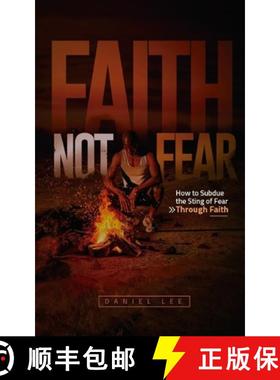 【3-4周达】Faith Not Fear: How to Subdue the Sting of Fear Through Faith [9781735555218]