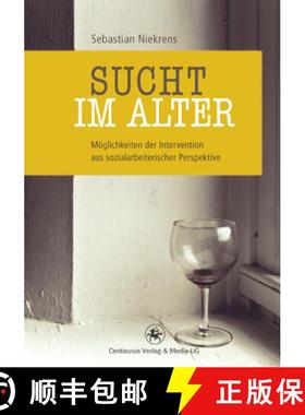 【3-4周达】Sucht Im Alter: Möglichkeiten Der Intervention Aus Sozialarbeiterischer Perspektive [9783862261413]