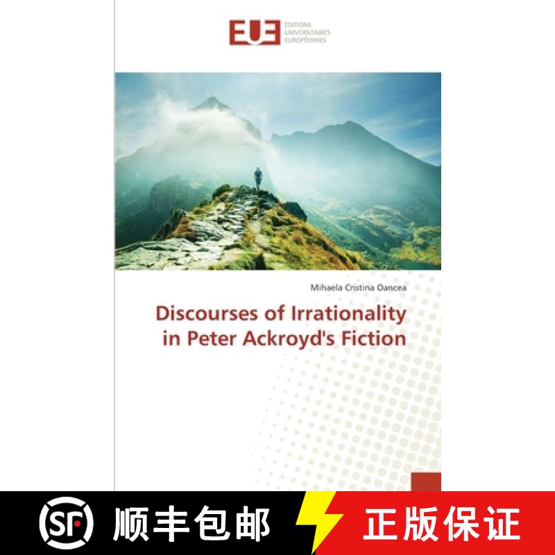 预订 Discourses of Irrationality in Peter Ackroyd's Fiction [9783639654325]