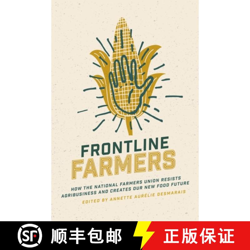 【3-4周达】Frontline Farmers: How the National Farmers Union Resists Agribusiness and Creates Our New... [9781773631738]