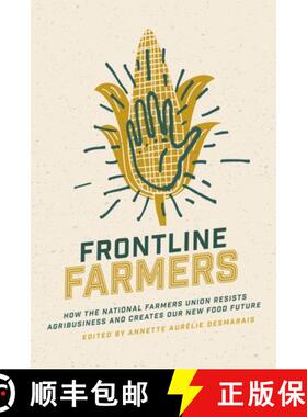 【3-4周达】Frontline Farmers – How the National Farmers Union Resists Agribusiness and Creates Our N... [9781773631738]
