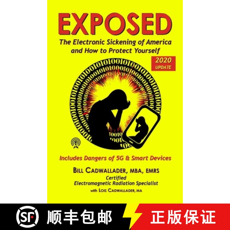 【3-4周达】Exposed: The Electronic Sickening of America and How to Protect Yourself - Includes Danger... [9781732365001]