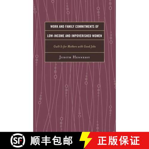 【3-4周达】精装 Work and Family Commitments of Low-Income and Impoverished Women : Guilt Is for Mothe... [9780739186794]