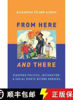 【3-4周达】From Here and There: Diaspora Policies, Integration, and Social Rights Beyond Borders [9780190688585]