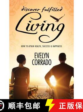 预订 Discover Fulfilled Living: How to attain Health, Success & Happiness [9781910256466]