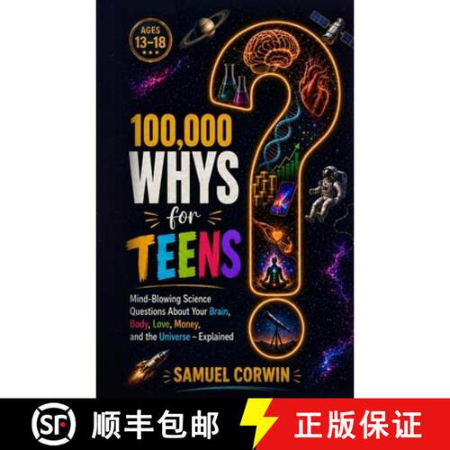 【3-4周达】100,000 Whys for Teens: Mind-Blowing Science Questions About Your Brain, Body, Love, Money... [9798950192487]