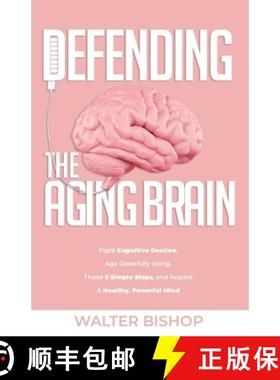 预订 Defending the Aging Brain: Fight Cognitive Decline, Age Gracefully Using These 5 Simple Steps, a... [9789198840605]
