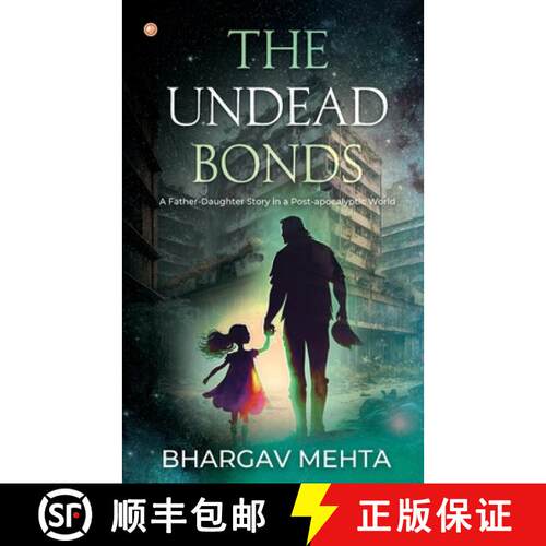 【3-4周达】The Undead Bonds: A Father-daughter Story in a Post-apocalyptic World [9789356217065]