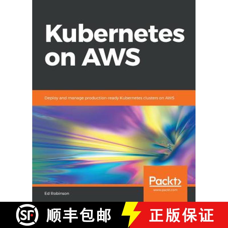 预订 Kubernetes on AWS: Deploy and manage production-ready Kubernetes clusters on AWS [9781788390071]