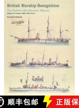 【3-4周达】British Warship Recognition: The Perkins Identification Albums: Volume IV: Cruisers 1865-1... [9781473891494]