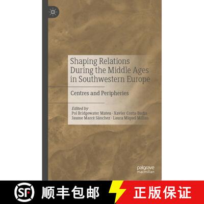 【3-4周达】精装 Shaping Relations During the Middle Ages in Southwestern Europe: Centres and Peripheries [9783032012593]