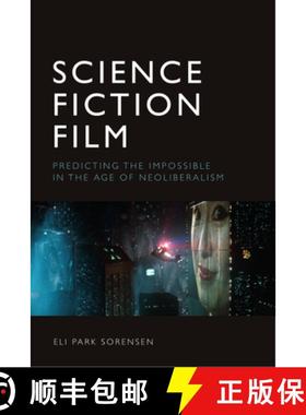 【3-4周达】Science Fiction Film : Predicting the Impossible in the Age of Neoliberalism [9781474481847]