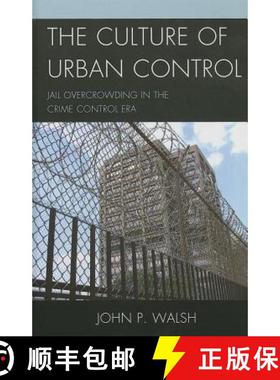预订 The Culture of Urban Control : Jail Overcrowding in the Crime Control Era [9780739174647]