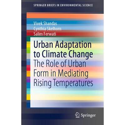 【4周达】Urban Adaptation to Climate Change: The Role of Urban Form in Mediating Rising Temperatures [9783030265854]