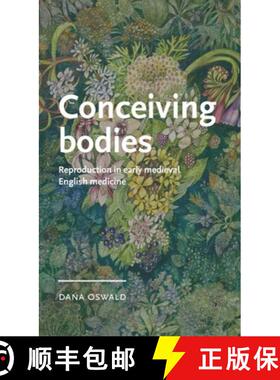 【3-4周达】Conceiving bodies : Reproduction in early medieval English medicine [9781526176882]