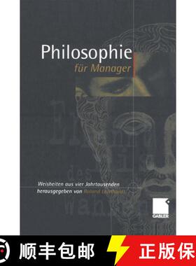【3-4周达】Philosophie für Manager: Weisheiten und Zitate aus vier Jahrtausenden für das heutige Wi... [9783322844552]