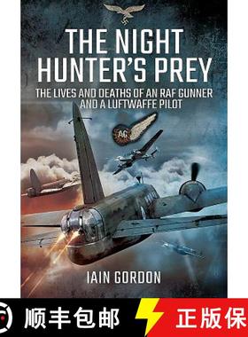 【3-4周达】Night Hunter's Prey: The Lives and Deaths of an RAF Gunner and a Luftwaffe Pilot: The Live... [9781473882508]