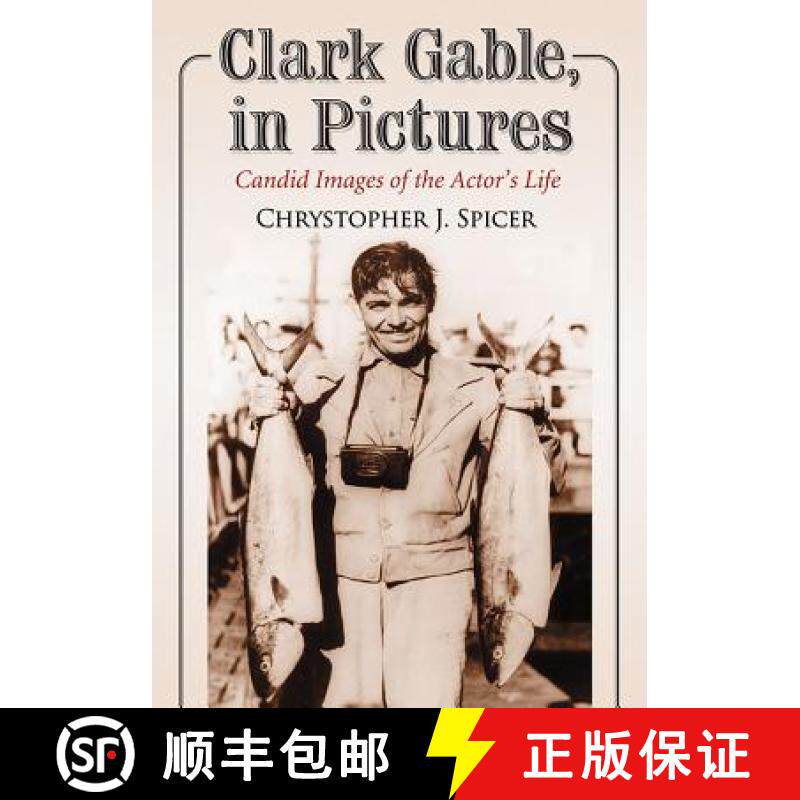 【3-4周达】Clark Gable, in Pictures : Candid Images of the Actor's Life [9781476678252]