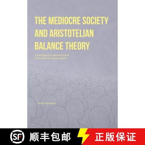【3-4周达】The Mediocre Society and Aristotelian Balance Theory: A Sociological Understanding of Citi... [9789181143027]
