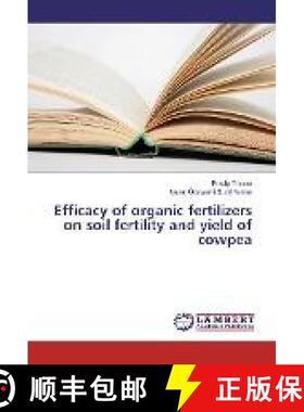 预订 Efficacy of organic fertilizers on soil fertility and yield of cowpea [9783330008106]