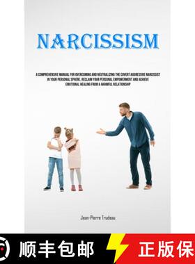 预订 Narcissism: A Comprehensive Manual For Overcoming And Neutralizing The Covert Aggressive Narciss... [9781835734148]