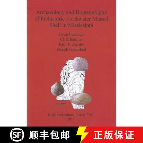【3-4周达】Archaeology and Biogeography of Prehistoric Freshwater Mussel Shell in Mississippi [9781407308746]
