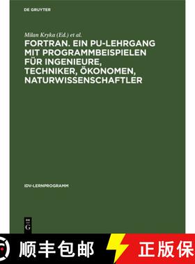 【3-4周达】FORTRAN. Ein PU-Lehrgang mit Programmbeispielen fur Ingenieure, Techniker, OEkonomen, Natu... [9783111236728]