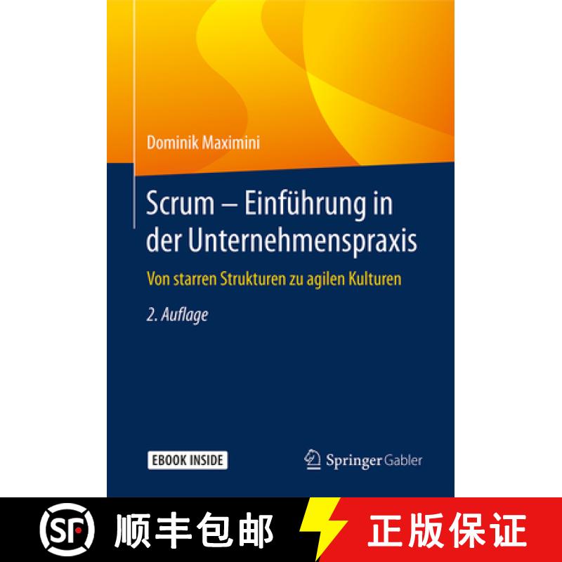 【4周达】Scrum - Einführung in Der Unternehmenspraxis: Von Starren Strukturen Zu Agilen Kulturen [9783662563250]