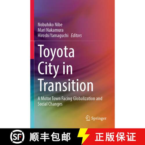 【3-4周达】Toyota City in Transition : A Motor Town Facing Globalization and Social Changes [9789811698347]