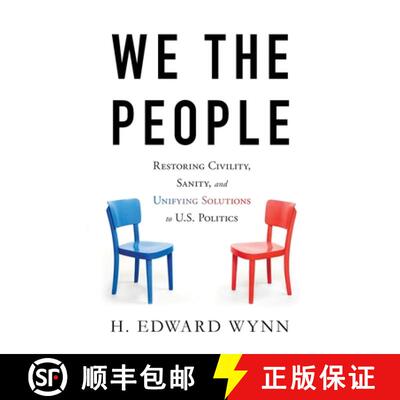 【3-4周达】We the People: Restoring Civility, Sanity, and Unifying Solutions to U.S. Politics [9781544514949]