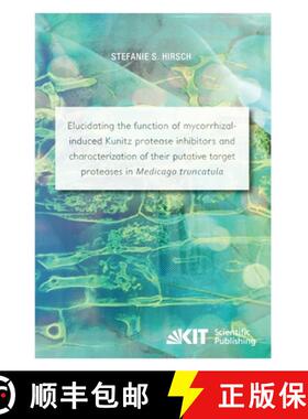 【3-4周达】Elucidating the function of mycorrhizal-induced Kunitz protease inhibitors and characteriz... [9783731501756]