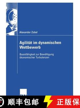 【3-4周达】Agilität im dynamischen Wettbewerb : Basisfähigkeit zur Bewältigung ökonomischer Turbu... [9783824408467]