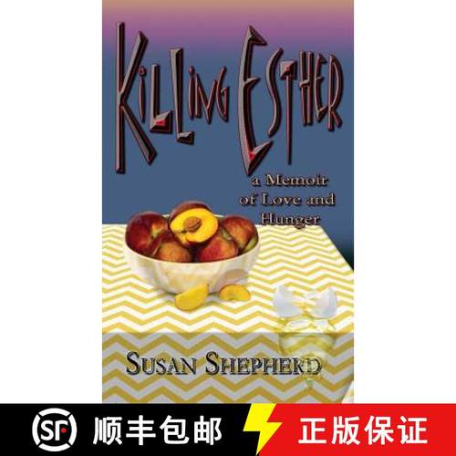 预订 Killing Esther: A Memoir of Love and Hunger [9780692477885]