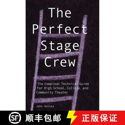 【3-4周达】The Perfect Stage Crew: The Compleat Technical Guide for High School, College, and Communi... [9781581153156]
