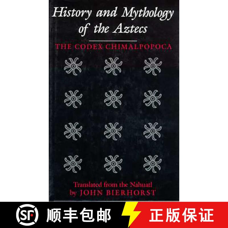 预订 History and Mythology of the Aztecs: The Codex Chimalpopoca [9780816518869]