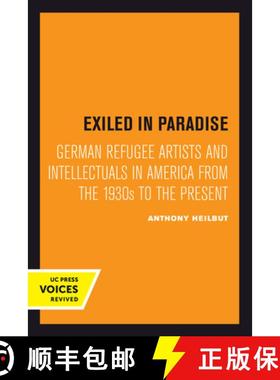 预订 Exiled in Paradise: German Refugee Artists and Intellectuals in America from the 1930s to the Pr... [9780520414365]