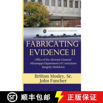 【3-4周达】Fabricating Evidence II: Office of the Attorney General/Mississippi Department of Correcti... [9780986090912]