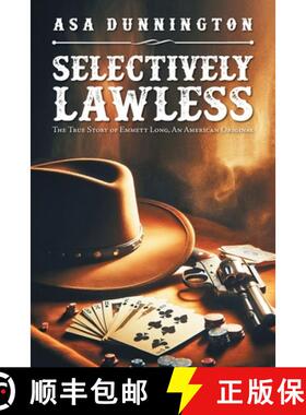 预订 SELECTIVELY LAWLESS: THE TRUE STORY OF EMMETT LONG, AN AMERICAN ORIGINAL [9781684867714]