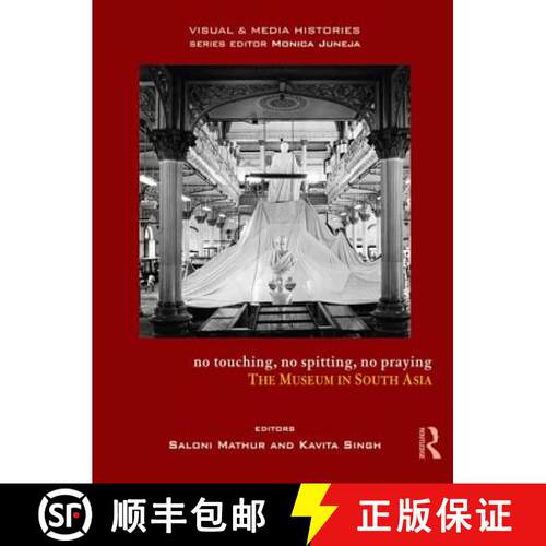 【3-4周达】精装 No Touching, No Spitting, No Praying: The Museum in South Asia [9781138796010]