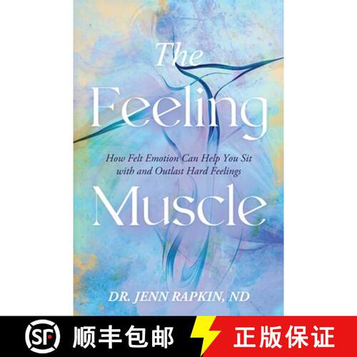 【3-4周达】The Feeling Muscle: How Felt Emotion Can Help You Sit with and Outlast Hard Feelings [9798218755744]