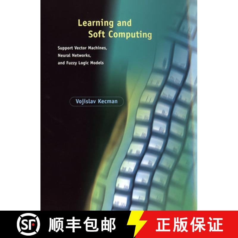 【2-3周达】Learning and Soft Computing: Support Vector Machines, Neural Networks, and Fuzzy Logic Models [9780262527903]