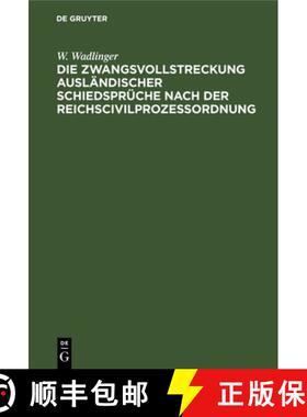 【3-4周达】精装 Die Zwangsvollstreckung ausländischer Schiedsprüche nach der Reichscivilprozeβordnung [9783112688137]