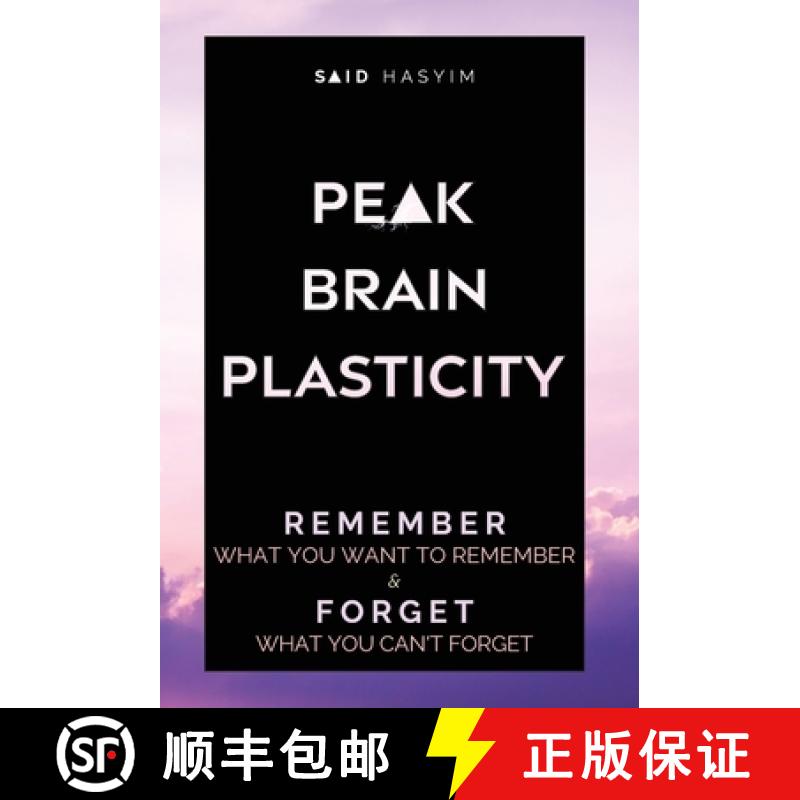【2-3周达】Peak Brain Plasticity: Remember What You Want to Remember and Forget What You Can't Forget [9789811499579]