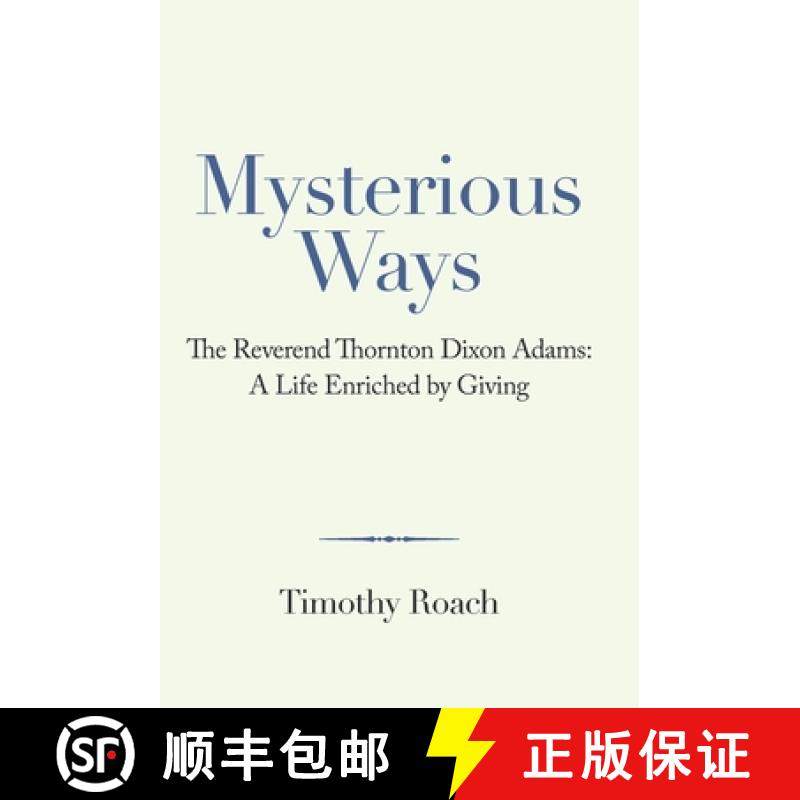 【3-4周达】Mysterious Ways: The Reverend Thornton Dixon Adams: a Life Enriched by Giving [9781665711456]