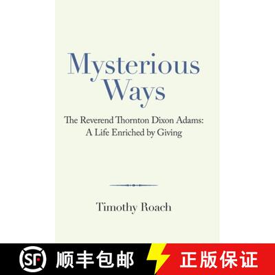 【3-4周达】Mysterious Ways: The Reverend Thornton Dixon Adams: a Life Enriched by Giving [9781665711456]