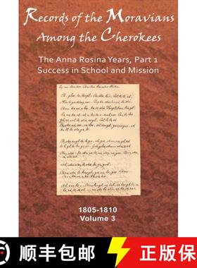 预订 Records of the Moravians Among the Cherokees, Volume 3: The Anna Rosina Years, Part 1, Success i... [9780982690741]