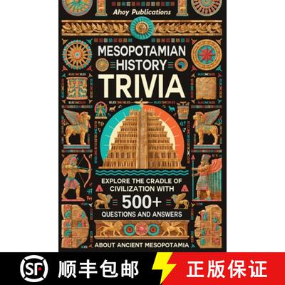 【3-4周达】Mesopotamian History Trivia: Explore the Cradle of Civilization with 500+ Questions and An... [9798892962735]