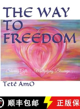 预订 The Way to Freedom: Sharing Gifts. . . Multiplying Blessings. . . [9781732903807]