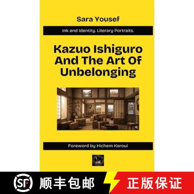 【3-4周达】Kazuo Ishiguro And The Art Of Unbelonging [9781787957664]